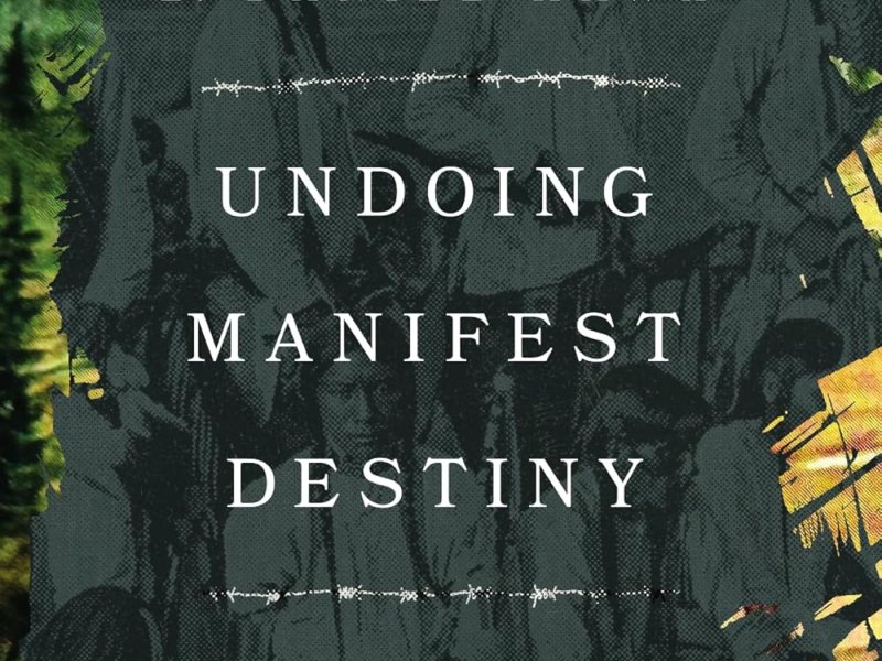 Undoing Manifest Destiny: A&nbsp;Review
